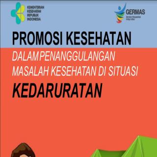 PROMOSI KESEHATAN DALAMPENANGGULANGAN MASALAH KESEHATAN DI SITUASI KEDARURATAN