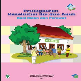 Buku : Peningkatan Kesehatan Ibu dan Anak untuk Bidan dan Perawat