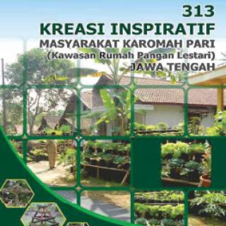 313 Kreasi Inspiratif Masyarakat Karomah Pari (Kawasan Rumah Pangan Lestari) di Jawa Tengah