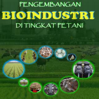 PENGEMBANGAN BIOINDUSTRI DI TINGKAT PETANI