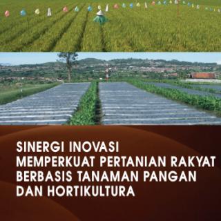 Sinergi Inovasi Memperkuat Pertanian Rakyat Berbasis Tanaman Pangan dan Hortikultura
