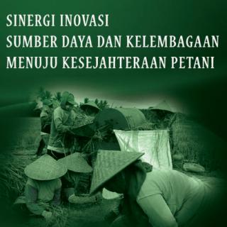 Sinergi Inovasi Sumber Daya dan Kelembagaan Menuju Kesejahteraan Petani