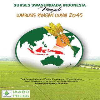 Sukses Swasembada Indonesia Menjadi Lumbung Pangan Dunia 2045