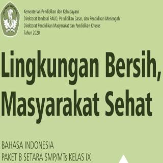 Lingkungan Bersih, Masyarakat Sehat, BAHASA INDONESIA PAKET B SETARA SMP/Mts