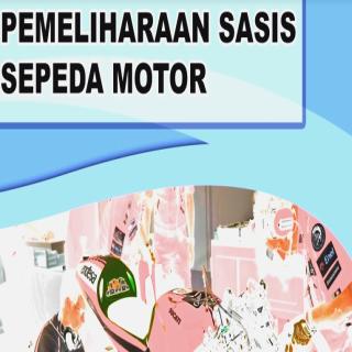 PEMELIHARAAN SASIS SEPEDA MOTOR (UNTUK SMK/MAK, KELAS XI, SEMESTER 1)