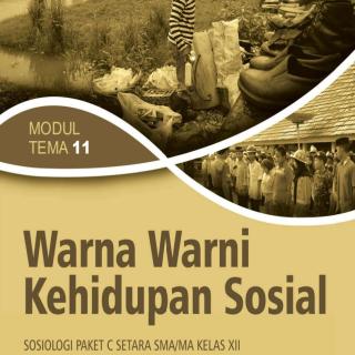 Sosiologi Paket C Setara SMA/MA Kelas XII  Modul Tema 11 : Warna Warni Kehidupan