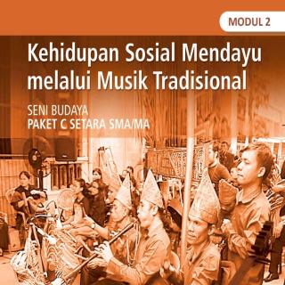 Seni Budaya Paket C Tingkatan V Modul Tema 2  Modul Tema 2 : Kehidupan Sosial Mendayu melalui Musik Tradisional