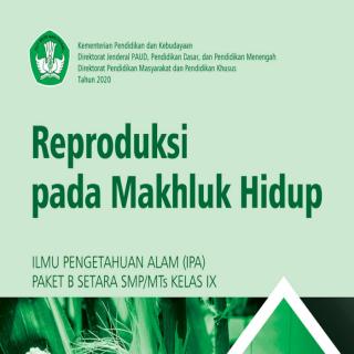 Reproduksi pada Makhluk Hidup, Ilmu Pengetahuan Alam (IPA) Paket B Setara SMP/Mts