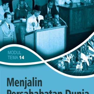 Sejarah Indonesia Paket C Setara SMA/MA Kelas XII  Modul Tema 14 : Menjalin Persahabatan Dunia