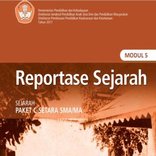 Sejarah Peminatan Paket C Tingkatan V Modul Tema 5 Modul Tema 5 : Reportase Sejarah