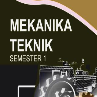 MEKANIKA TEKNIK, SEMESTER 1. KELAS X, UNTUK SMK