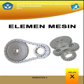 ELEMEN MESIN (UNTUK SMK, SEMESTER 2/KELAS )