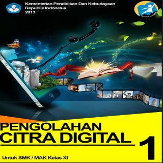 PENGOLAHAN CITRA DIGITAL-UNTUK SMK/MAK KELAS XI-SEMESTER 1