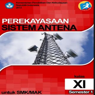 PEREKAYASAAN SISTEM ANTENA-UNTUK SMK/MAK KELAS XI-SEMESTER 1