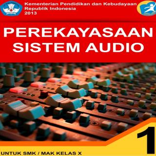 Perekayasaan Sistem Audio-Untuk SMK/MAK Kelas X-Semester 1