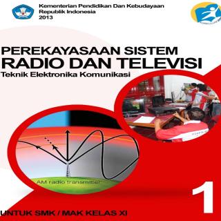 PEREKAYASAAN SISTEM RADIO dan TELEVISI-UNTUK SMK/MAK KELAS XI-SEMESTER 1