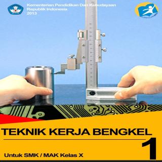 Teknik Kerja Bengkel-Untuk SMK/MAK Kelas X-Semester1