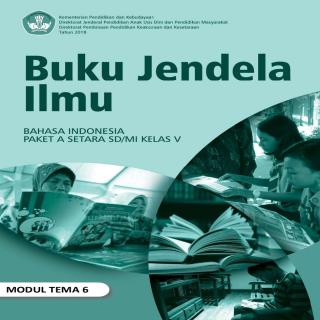 Bahasa Indonesia Paket A Setara SD/MI Kelas V Modul Tema 6 : Buku Jendela Ilmu