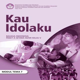 Bahasa Indonesia Paket A Setara SD/MI Kelas V Modul Tema 7 : Kau Idolaku