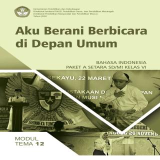 Bahasa Indonesia Paket A Setara SD/MI Kelas VI Modul Tema 12 : Aku Berani Berbicara di Depan Umum
