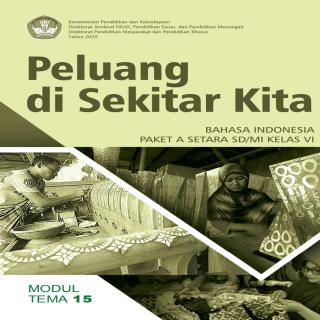 Bahasa Indonesia Paket A Setara SD/MI Kelas VI Modul Tema 15 : Peluang di Sekitar Kita