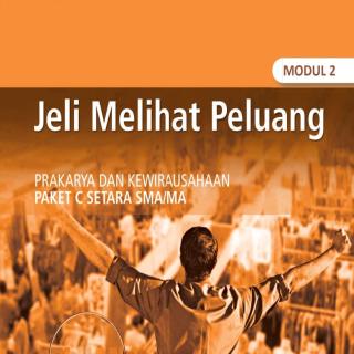 Prakarya dan Kewirausahaan Paket C Tingkatan V Modul Tema 2 Modul Tema 2 : Jeli Melihat Peluang