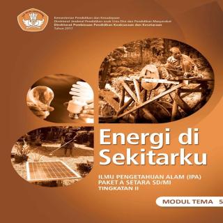 Ilmu Pengetahuan Alam (IPA) Paket A Tingkatan II Setara SD/MI Modul Tema 5 : Energi di Sekitarku