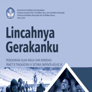 Pendidikan Olahraga dan Rekreasi Paket B Setara SMP/MTs Kelas IX  Modul Tema 12 : Lincahnya Gerakanku