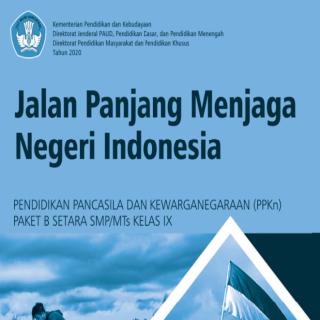 Pendidikan Pancasila dan Kewarganegaraan Paket B Setara SMP/MTs Kelas IX  Modul Tema 16 : Jalan Panjang Menjaga Negeri Indonesia