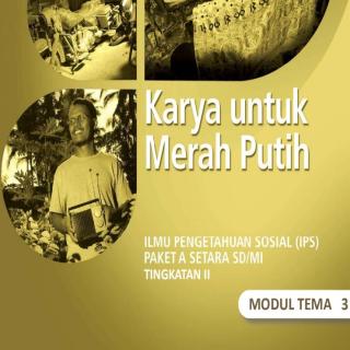 Ilmu Pengetahuan Sosial (IPS) Paket A Tingkatan II Modul Tema 3 Modul Tema 3 : Karya untuk Merah Putih