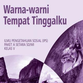 Ilmu Pengetahuan Sosial (IPS) Paket A Setara SD/MI Kelas V Modul Tema 7 :Warna-warni Tempat Tinggalku
