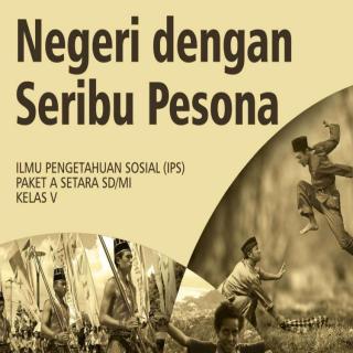Ilmu Pengetahuan Sosial (IPS) Paket A Setara SD/MI Kelas V Modul Tema 9 :Negeri dengan Seribu Pesona