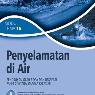 Pendidikan Olahraga dan Rekreasi Paket C Setara SMA/MA Kelas XII  Modul Tema 15 : Penyelamatan di Air