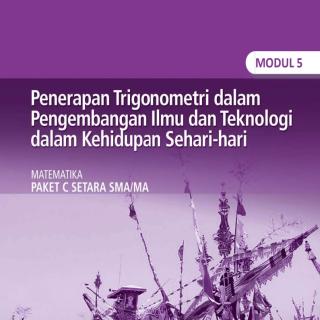 Matematika Paket C Tingkatan V Modul Tema 5 Modul Tema 5 : Penerapan Trigonometri dalam Pengembangan Ilmu dan Teknologi dalam Kehidupan  Sehari-hari