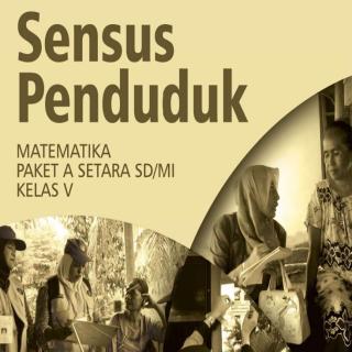 Matematika Paket A Setara SD/MI Kelas V Modul Tema 10 : Sensus Penduduk