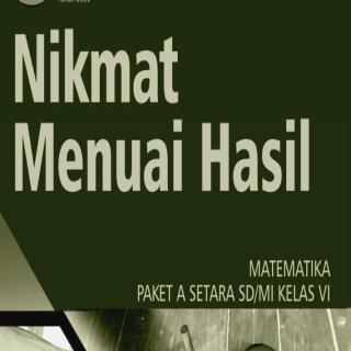 Matematika Paket A Setara SD/MI Kelas VI  Modul Tema 13 : Nikmat Menuai Hasil