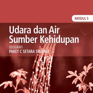 Geografi Paket C Tingkatan V Modul Tema 5  Modul Tema 5 : Udara dan Air Sumber Kehidupan