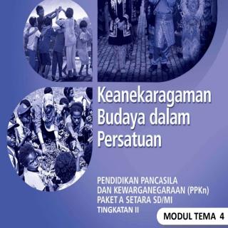 Pendidikan Pancasila dan Kewarganegaraan Paket A Tingkatan II Setara SD/MI Modul Tema 4 : Keanekeragaman Budaya dalam Persatuan