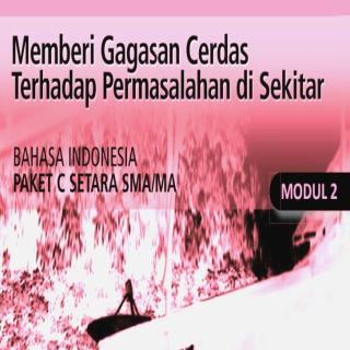 Bahasa Indonesia Paket C Tingkatan V Modul Tema 2 Modul Tema 2 : Memberi Gagasan Cerdas terhadap Permasalahan di Sekitar Kita