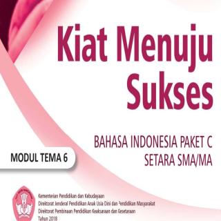 Bahasa Indonesia Paket C Setara SMA/MA Modul Tema 6 : Kiat Menuju Sukses