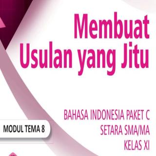 Bahasa Indonesia Paket C Setara SMA/MA Kelas XI Modul Tema 8 : Membuat Usulan Yang Jitu