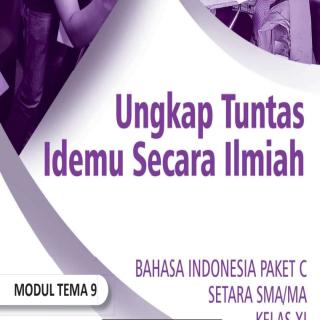 Bahasa Indonesia Paket C Setara SMA/MA Kelas XI Modul Tema 9 : Ungkap Tuntas Idemu Secara Ilmiah