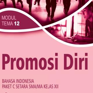 Bahasa Indonesia Paket C Setara SMA/MA Kelas XII Modul Tema 12 : Promosi Diri