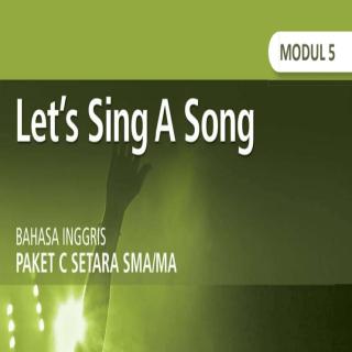 Bahasa Inggris Paket C Tingkatan V Modul Tema 5  Modul Tema 5 : Let’s sing a song