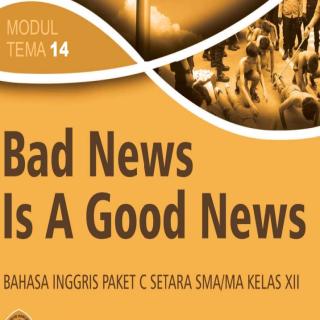 Easy English for Package C (Equal to Senior High School Level XII)  Modul Tema 14 : Bad News Is A Good News
