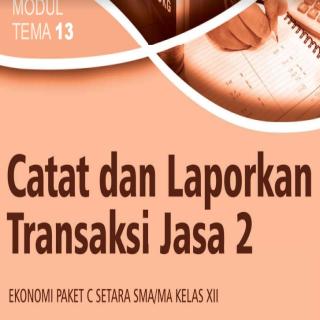 Ekonomi Paket C Setara SMA/MA Kelas XII  Modul Tema 13 : Catat dan Laporkan Transaksi Jasa 2