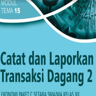 Ekonomi Paket C Setara SMA/MA Kelas XII  Modul Tema 15 : Catat dan Laporkan Transaksi Dagang 2