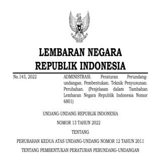 UNDANG-UNDANG REPUBLIK INDONESIA NOMOR 13 TAHUN 2022...  TENTANG  PERUBAHAN KEDUA ATAS UNDANG-UNDANG NOMOR 12 TAHUN 2011 TENTANG PEMBENTUKAN PERATURAN PERUNDANG-UNDANGAN