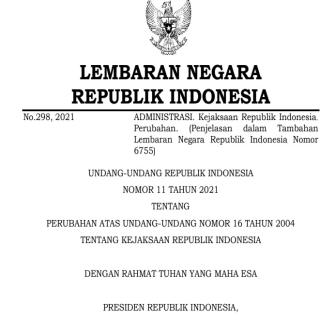 UNDANG-UNDANG REPUBLIK INDONESIA  NOMOR 11 TAHUN 2021 TENTANG  PERUBAHAN ATAS UNDANG-UNDANG NOMOR 16 TAHUN 2004  TENTANG KEJAKSAAN REPUBLIK INDONESIA