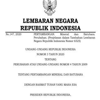 UNDANG-UNDANG REPUBLIK INDONESIA  NOMOR 3 TAHUN 2020 TENTANG  PERUBAHAN ATAS UNDANG-UNDANG NOMOR 4 TAHUN 2009  TENTANG PERTAMBANGAN MINERAL DAN BATUBARA